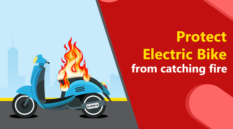 protect your electric two-wheeler from catching fire